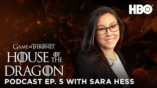 HOTD: Official Podcast Ep. 5 “We Light the Way” with Sara Hess | House of the Dragon (HBO)