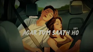 AgarTum Saath Ho || Arijit singh || slowed & reverb ||