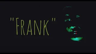 "Frank"  15 second Horror film