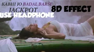 Kabhi Jo badal barse 8D Audio I Jackpot I Arijit Singh I Sunny Leone