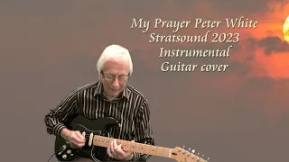 My Prayer – Peter White instrumental Guitar cover by Stratsound 2023