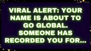 Viral alert: Your name is about to go global. Someone has recorded you for... God message #god