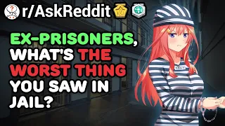 Ex-Prisoners, What's The WORST Thing You Saw In Jail?