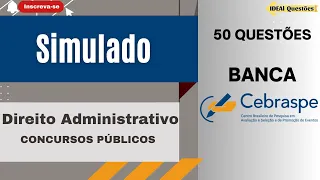 SIMULADO 50 QUESTÕES DE DIREITO ADMINISTRATIVO PARA CONCURSO PÚBLICO | BANCA CEBRASPE (CESPE)