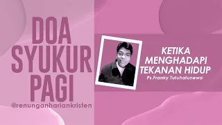 Doa Syukur Pagi, Lagu Jangan Putus Asa, Renungan Harian Kristen, Saat Teduh Pagi Hari, Doa Pagi