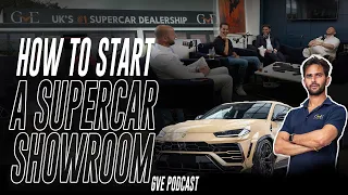 How To Start A Supercar Dealership | The GVE London Podcast #5