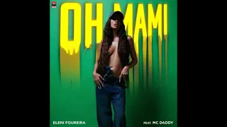 Eleni Foureira x Mc Daddy - OH Mami (STAuRR ReMix)