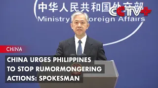 China Urges Philippines to Stop Rumormongering Actions: Spokesman