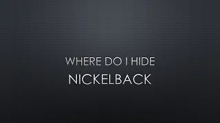 Nickelback | Where Do I Hide (Lyrics)