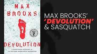 MAX BROOKS Live Interview: DEVOLUTION's Sasquatch Massacre