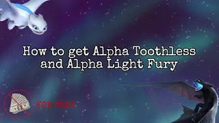 School of Dragons ~ How to get Alpha Toothless and Alpha Light Fury 👑💙