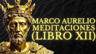 "Meditaciones" de Marco Aurelio - LIBRO 12 COMPLETO sobre el ESTOICISMO en un lenguaje Moderno
