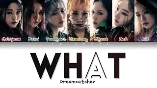 Dreamcatcher (드림캐쳐) - ‘WHAT’ LYRICS (Color Coded Eng/Rom/Han/가사)