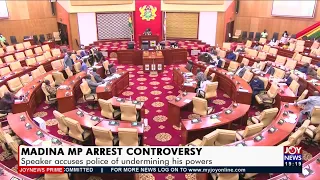 Madina MP arrest Controversy: Speaker accuses police of undermining his powers - JoyNews  (3-11-21)