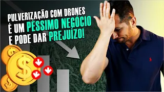 Pulverização com Drones é um péssimo negócio e pode dar prejuízo!