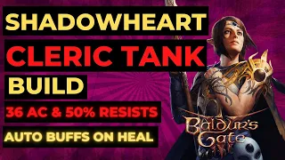 BG3 - SHADOWHEART Cleric TANK Build: 36 AC, FULL RESISTS & AUTO HEAL BUFFS + AoEs - TACTICIAN READY