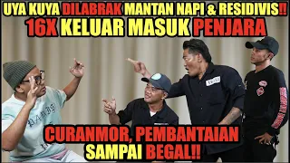 UYA KUYA DILABRAK MANTAN NAPI & RESIDIVIS‼️ 16X KELUAR MASUK PENJARA‼️