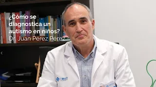 ¿Cómo se diagnóstica un  autismo en niños? por el Dr. Pérez | IMED Levante