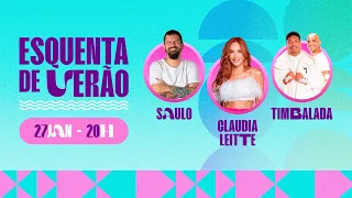 Esquenta de Verão 27/01 - Saulo, Cláudia Leitte e Timbalada.