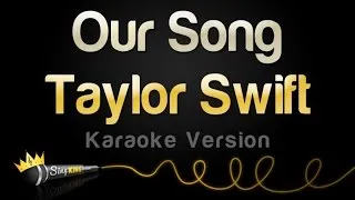 Taylor Swift - Our Song (Karaoke Version)