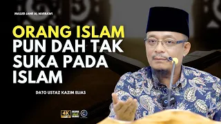 DATO USTAZ KAZIM ELIAS -  MASALAH SEKARANG ORANG ISLAM DAH TAK SUKA JADI ORANG ISLAM