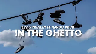 ELVIS PRESLEY FT NARDO WICK - In the ghetto(world turns remix)Lyrics