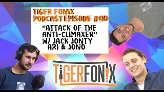 "ATTACK OF THE ANTI-CLIMAXER" (TFP EP#40) Video Podcast