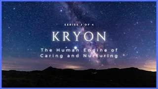 Kryon Series: The Human Engine of Caring and Nurturing (4K)