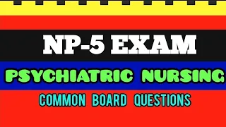 NP-5 EXAM | PSYCHIATRIC NURSING