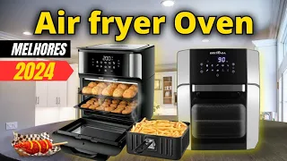 Qual melhor Air Fryer Oven 2024?