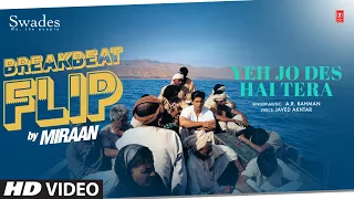 Yeh Jo Des Hai Tera (Breakbeat Flip) | A.R. Rahman | Shah Rukh Khan |Javed Akhtar |DJ Miraan |Swades