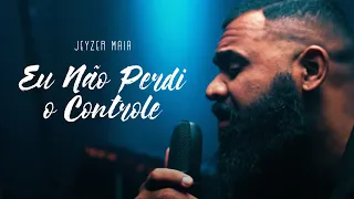 EU NÃO PERDI O CONTROLE | Jeyzer Maia (Cover) Samuel Messias