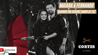 MAIARA & FERNANDO - QUANDO UM GRANDE AMOR SE FAZ #LiveDiaDosNamorados