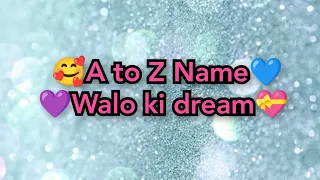 A to Z Name walo ki dream 💝💝#choose #video #viral