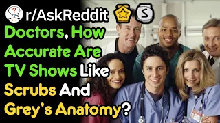 Is Being A Doctor IRL Like Being In "Scrubs"?! (r/AskReddit)