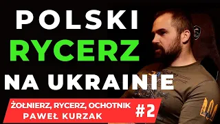 POLSKI RYCERZ NA UKRAINIE #2 PAWEŁ KURZAK