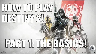 KAZs Guide to Destiny! Part 1 - The Basics! NEW PLAYER GUIDE! How to play!