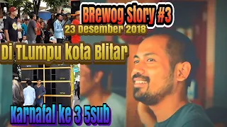 Cerita KARNAFAL ke 3 Brewog di TLumpu Kota BLITAR - BREWOG STORY #3