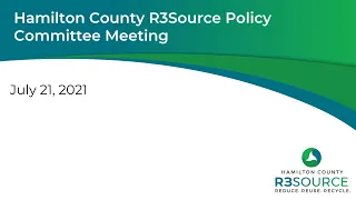 July 21, 2021 Hamilton County R3Source Policy Committee Meeting