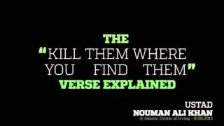 The  "Kill Them Where You Find Them"  Verse Explained -- Nouman Ali Khan