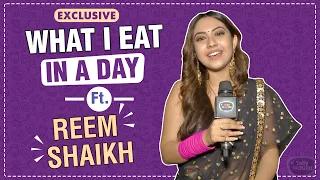 What I Eat In A Day With Reem Shaikh | Fitness Secret REVEALED | Fanaa - Ishq Mein Marjawan