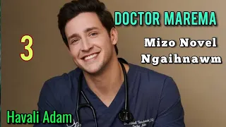 DOCTOR MAREMA - 3 / Mizo Novel || By Havali Adam