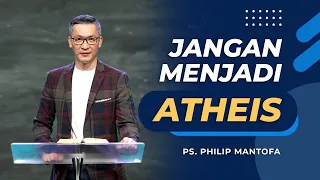 JANGAN MENJADI ATHEIS (Official Philip Mantofa)