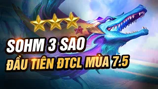 SOHM 3 SAO ĐẦU TIÊN TFT ĐẤU TRƯỜNG CHÂN LÝ MÙA 7.5