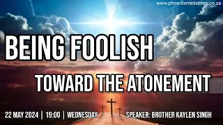 Being Foolish Toward The Atonement (The Opening Of The Book 174)