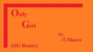 Only Girl (OG Remix) - T.Moore