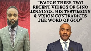 "WATCH THESE TWO RECENT VIDEOS OF GINO JENNINGS. HIS TESTIMONY & VISION CONTRADICTS THE WORD OF GOD"