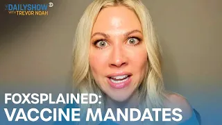 Desi Lydic Foxsplains: Vaccine Mandates | The Daily Show