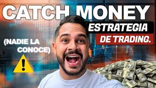 CATCH MONEY -  Nueva estrategia de trading