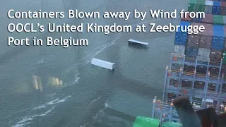 Containers Blown away by Wind from OOCL’s United Kingdom at Zeebrugge Port in Belgium